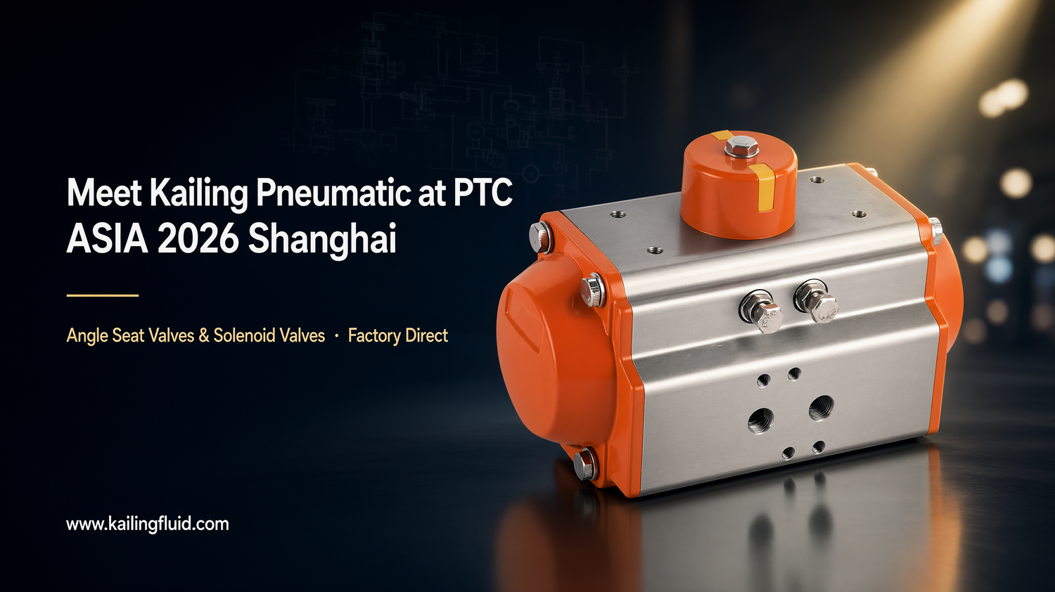 Meet Kailing Pneumatic at PTC ASIA 2026 Shanghai — Angle Seat Valves & Solenoid Valves Factory Direct